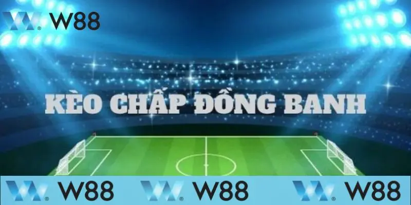 Thông tin về Kèo chấp đồng banh là gì? 
