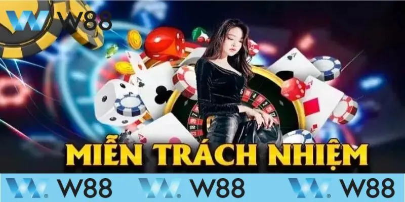 Miễn trừ trách nhiệm W88 được hiểu như thế nào?